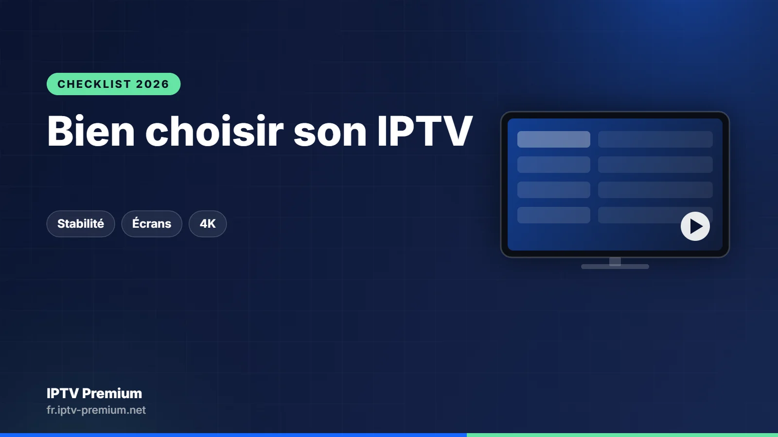 Checklist pour choisir un abonnement IPTV en 2026 : stabilité, nombre d’écrans, 4K et support