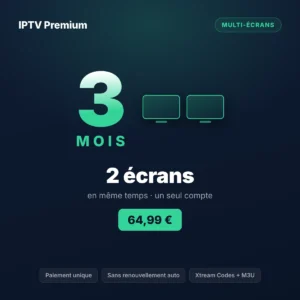 Abonnement IPTV 2 écrans 3 mois IPTV Premium sur une TV et un smartphone en même temps