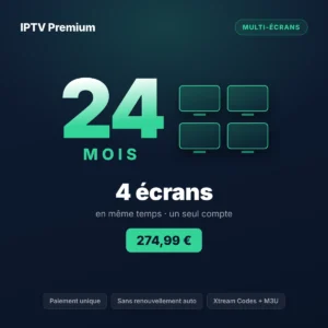 Abonnement IPTV 4 écrans 24 mois IPTV Premium pour un grand foyer sur quatre appareils en simultané