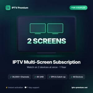 Abonnement IPTV multi-écrans 2 écrans