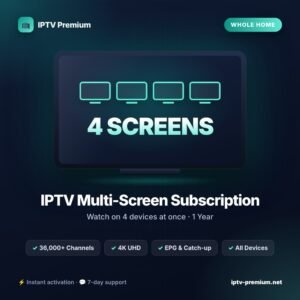 Abonnement IPTV multi-écrans 4 écrans